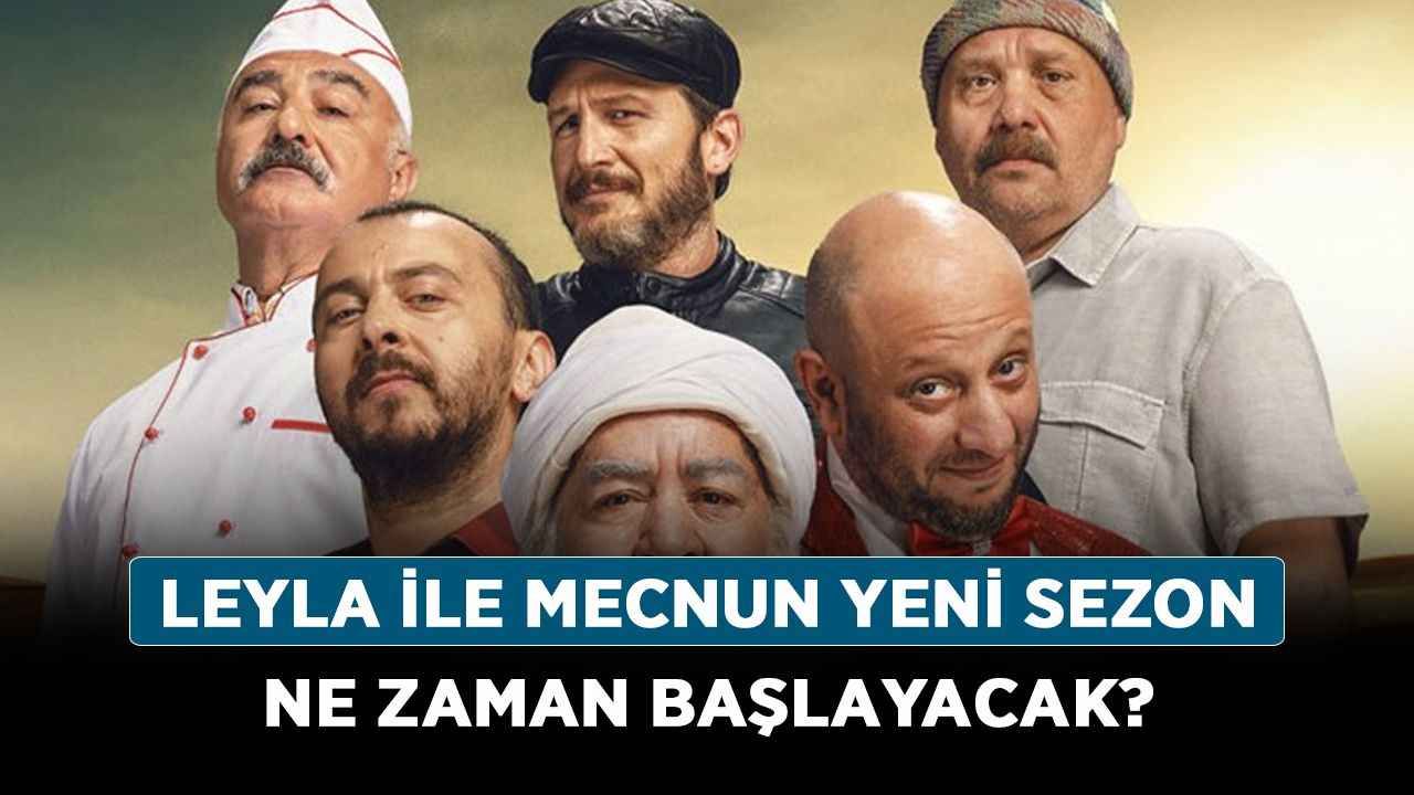 Leyla ile Mecnun yeni sezon ne zaman başlayacak Leyla ile Mecnun 2