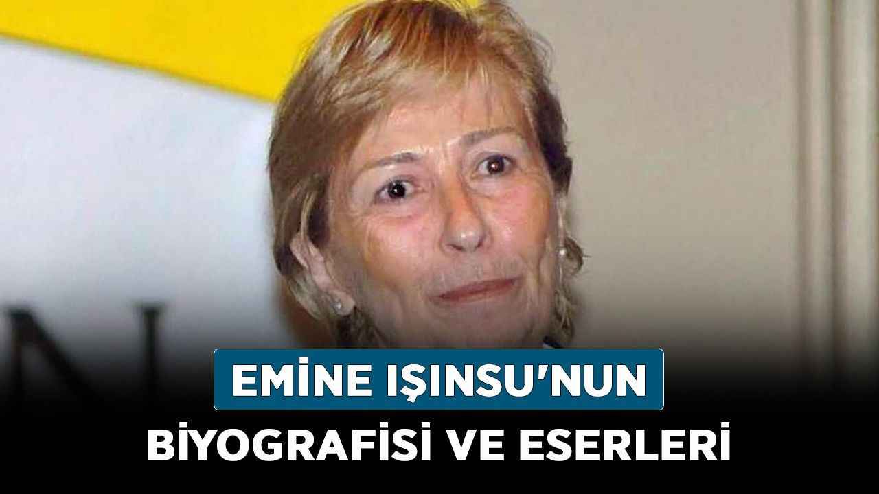 Yazar Emine Işınsu kimdir, nereli? Emine Işınsu'nun biyografisi ve eserleri…