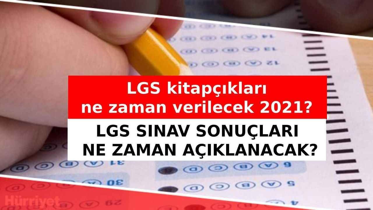 LGS kitapçıkları ne zaman verilecek 2021? LGS sonuçları ne zaman belli olur?