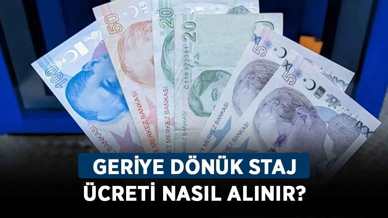 Geriye dönük staj ücreti nasıl alınır?