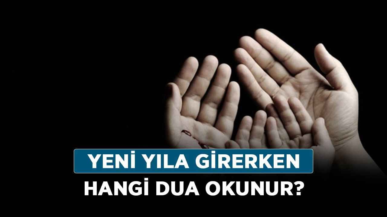 Yeni yıla girerken hangi dua okunur? Yılbaşı duaları nelerdir?