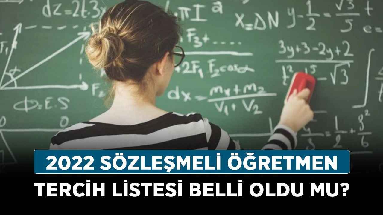 2022 sözleşmeli öğretmen tercih listesi belli oldu mu? Sözleşmeli öğretmenlik 2022 tercih yerleri açıklanmadı mı?