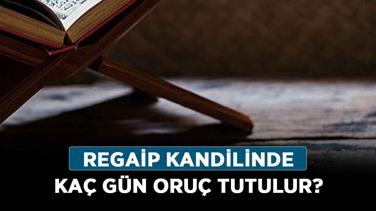 Regaip Kandili orucu nasıl niyet edilir? Regaip Kandilinde kaç gün oruç tutulur?