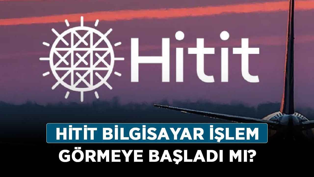 Hitit Bilgisayar işlem görmeye başladı mı? Hitit Bilgisayar ne zaman, saat kaçta işlem görecek?