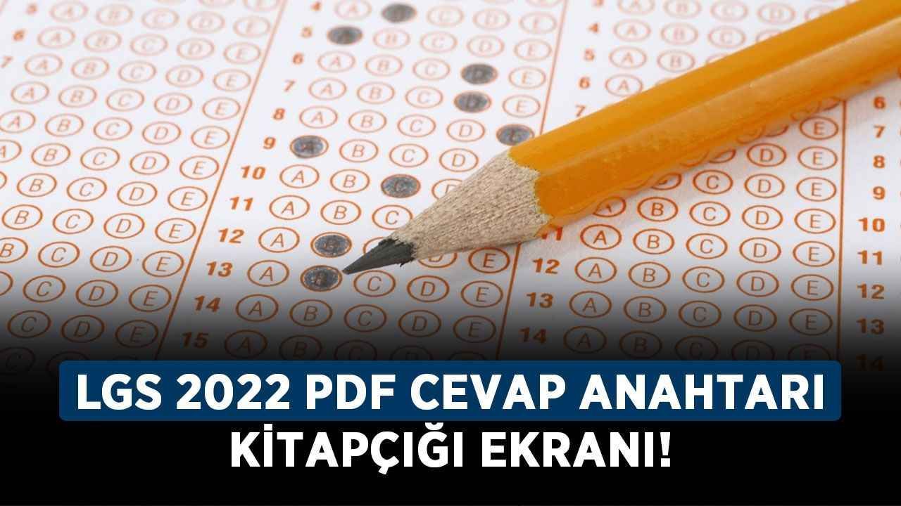 LGS sayısal - sözel cevap anahtarı yayınlandı mı? LGS 2022 PDF cevap anahtarı kitapçığı ekranı!