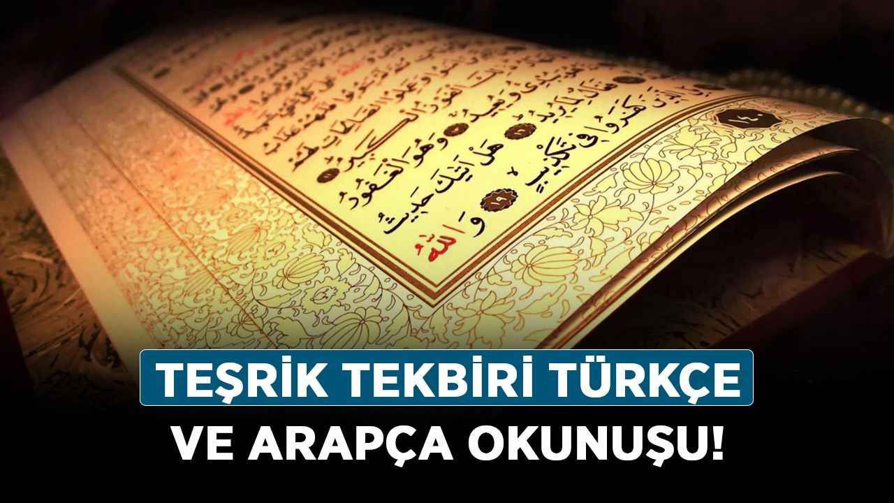 Teşrik Tekbirleri nasıl söylenir, okunması nasıl? Teşrik tekbiri Türkçe ve Arapça okunuşu!