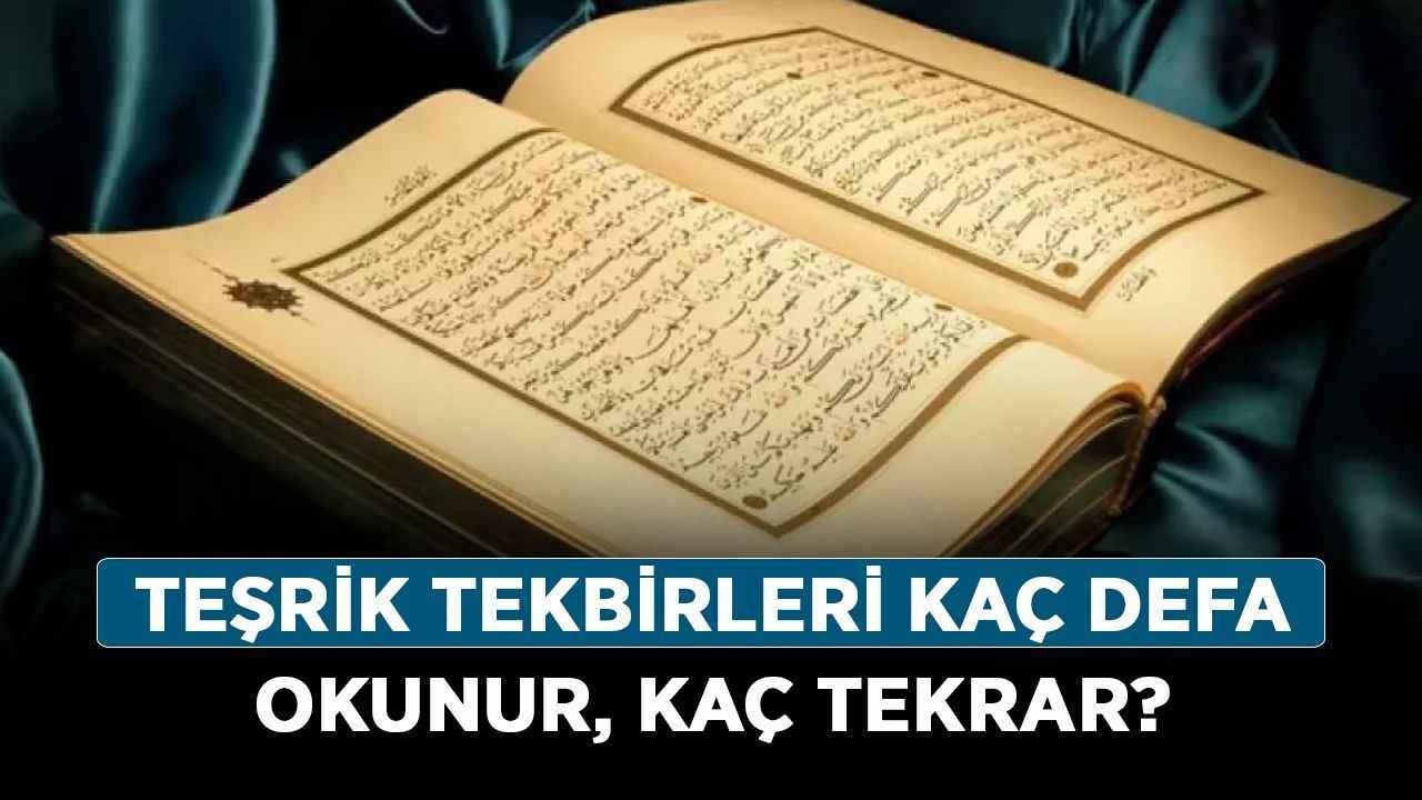 Teşrik tekbirleri kaç defa okunur, kaç tekrar? Kurban Bayramı Teşrik tekbiri nasıl okunur?