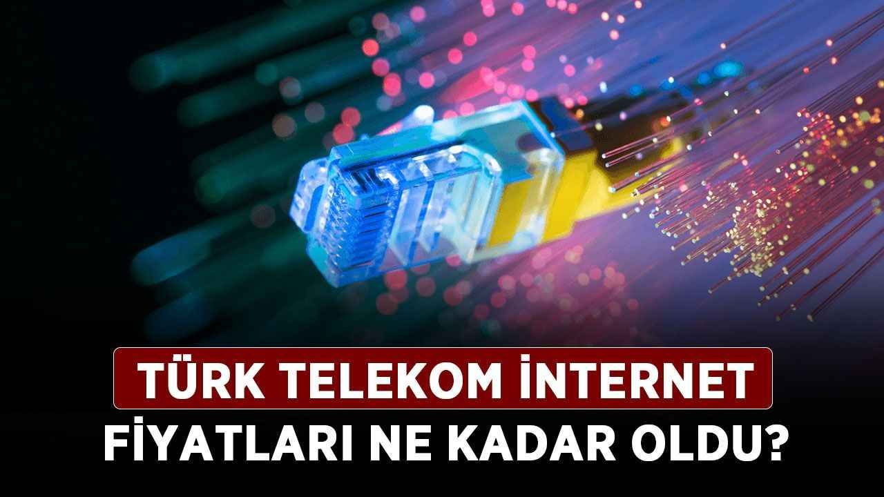 Türk Telekom internet fiyatları ne kadar oldu? Türk Telekom evde internet fiyatları kaç TL?
