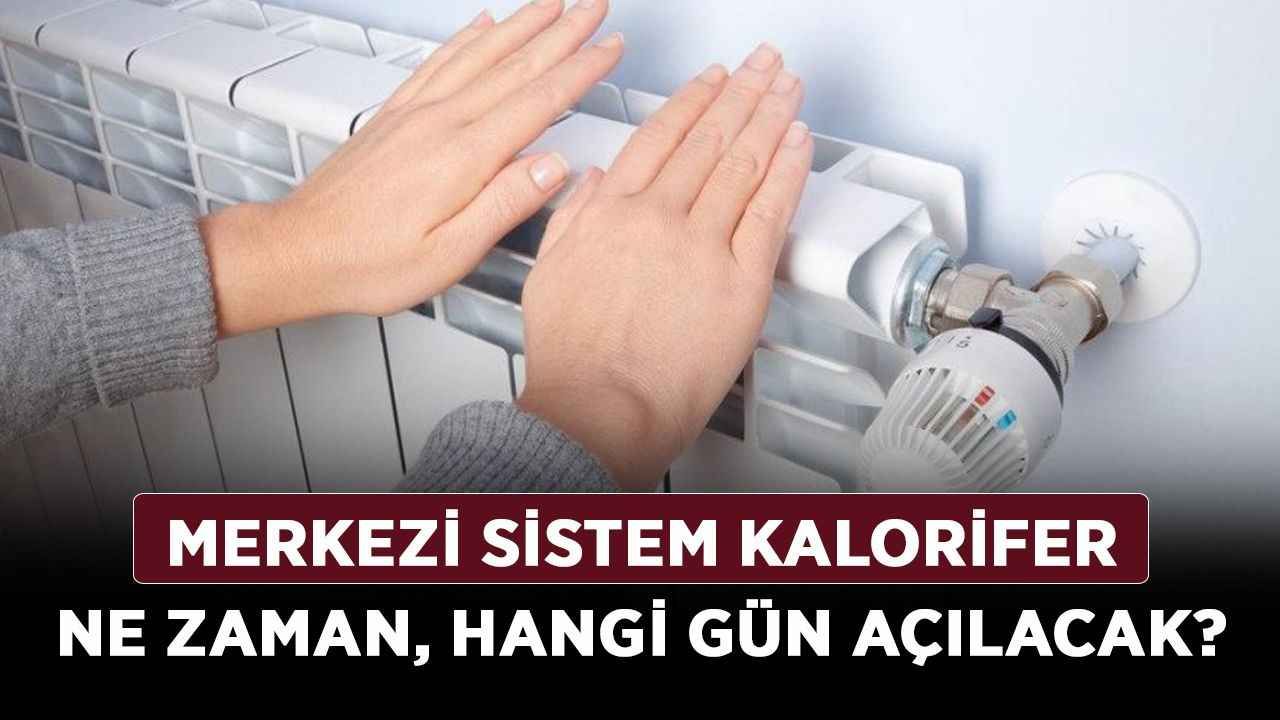 Merkezi sistem kalorifer ne zaman, hangi gün açılacak? Merkezi ısıtma sistemi hangi saatlerde yanacak?