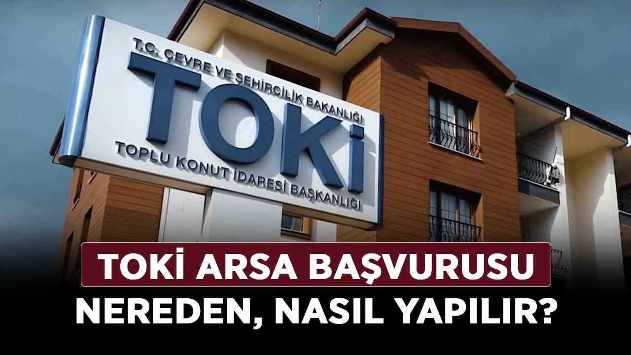 TOKİ arsa başvurusu nereden, nasıl yapılır? TOKİ arsa başvuru ücreti ne kadar? TOKİ arsa başvuru ekranı!