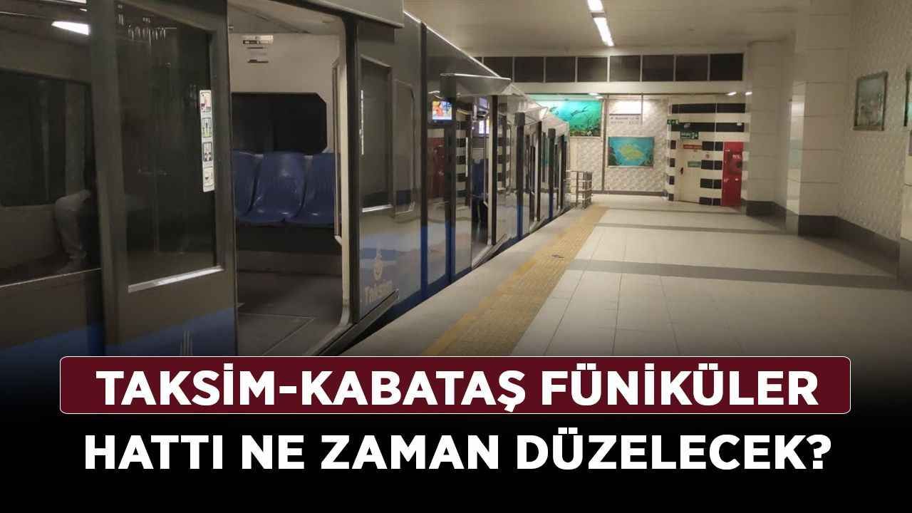 Taksim Kabataş Füniküler çalışıyor mu, neden kapalı? Taksim-Kabataş Füniküler Hattı ne zaman düzelecek?