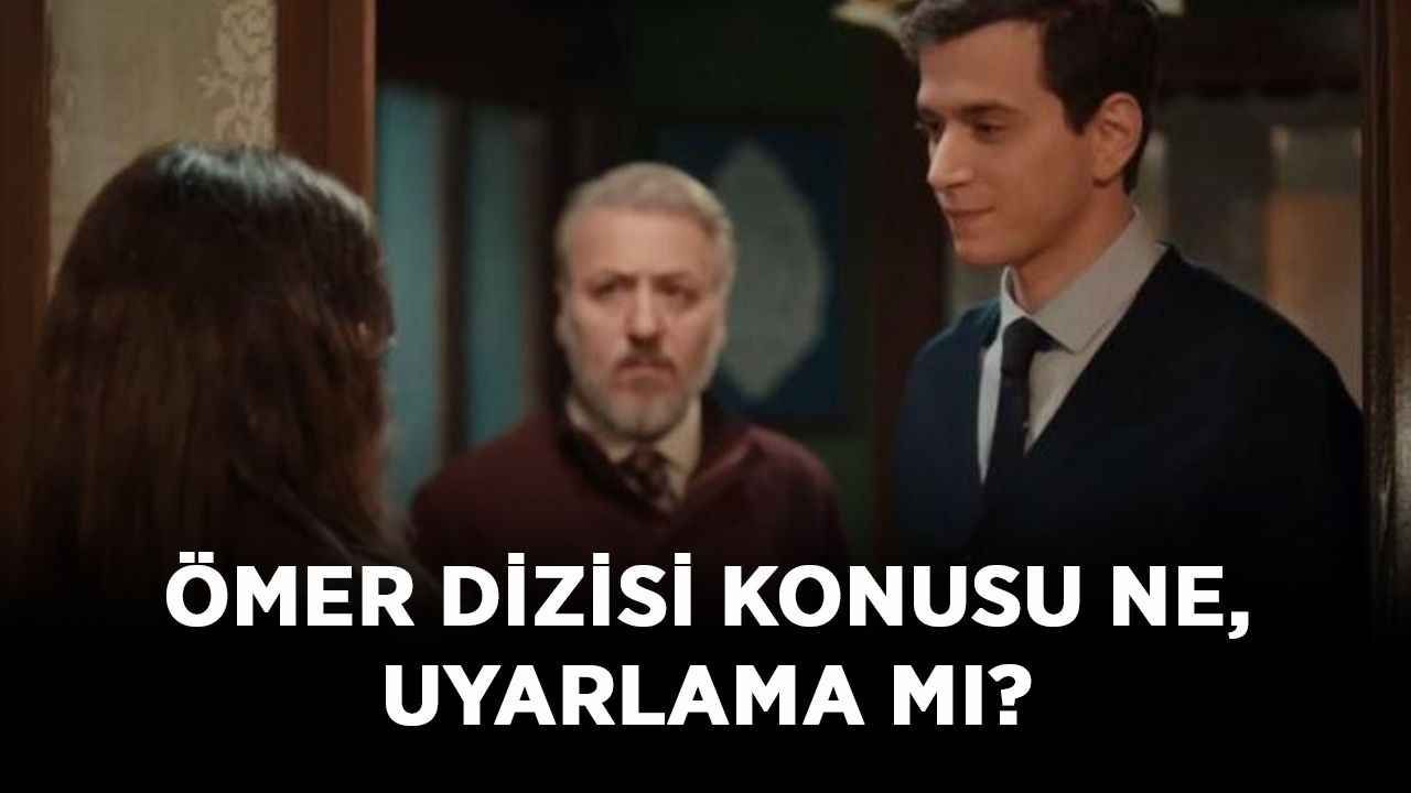 Ömer dizisi konusu ne, uyarlama mı? Ömer dizi oyuncuları kimler?