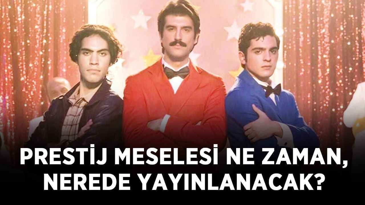 Prestij Meselesi ne zaman, nerede yayınlanacak? Prestij Meselesi konusu, ne oyuncuları kimler?