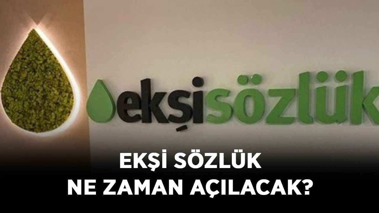Ekşi Sözlük ne zaman açılacak? Ekşi Sözlük kapatıldı mı, neden kapatıldı?