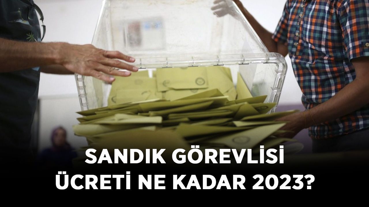 Sandık görevlisi ücreti ne kadar 2023? Sandık görevlisi şartları neler?