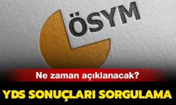 YDS sonuçları ne zaman açıklanacak? ÖSYM tarih verdi