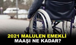 2021 malulen emeklilik maaşı ne kadar?