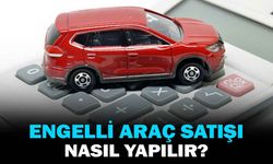 Engelli araç satışı nasıl yapılır?