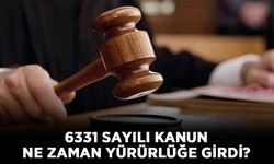 6331 sayılı kanun ne zaman yürürlüğe girdi? İşte 6331 sayılı kanun hakkında detaylar!