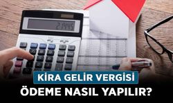 Kira gelir vergisi ödeme nasıl yapılır?