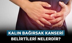 Kalın Bağırsak Kanseri belirtileri nelerdir? Kalın Bağırsak Kanseri evreleri nasıl anlaşılır?