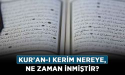 Kur’an-ı Kerim nereye, ne zaman inmiştir? Kur’an hangi tarihte kitaplaştırıldı?