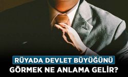 Rüyada Devlet Büyüğünü Görmek Ne Anlama Gelir? Neye İşarettir? Anlamı, Yorumu