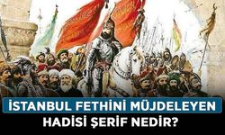 İstanbul fethini müjdeleyen hadisi şerif nedir? İşte İstanbul fethi hadisi…