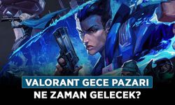 Valorant Gece Pazarı gelecek mi 2021? Valorant Gece Pazarı ne zaman gelecek?