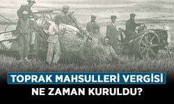 Toprak mahsulleri vergisi ne zaman kuruldu?