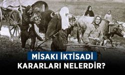 Misakı İktisadi kararları nelerdir? İşte Misakı İktisadi maddeleri!