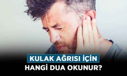 Kulak ağrısı için hangi dua okunur?