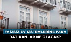 Faizsiz ev sistemlerine para yatıranlar ne olacak? Hedefevim ve İktisatevim kapatıldı mı?