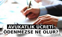 Avukatlık Ücreti Ödenmezse Ne Olur?