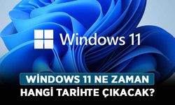 Windows 11 ne zaman, hangi tarihte çıkacak? Windows 11 özellikleri nelerdir?