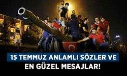 15 Temmuz anlamlı sözler ve en güzel mesajlar! 15 Temmuz için kısa ve özlü sözler!