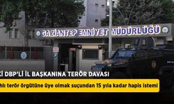 Eski DBP Gaziantep il başkanı hakkında "silahlı terör örgütüne üye olmak" suçundan 15 yıla kadar hapis istemi