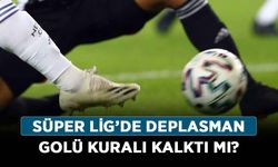 Süper Lig’de deplasman golü kuralı kalktı mı? Deplasman golü kuralı nedir, ne demek?