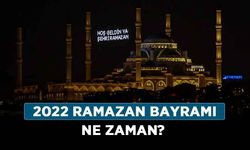 2022 Ramazan Bayramı ne zaman? 2022 Kurban Bayramı hangi gün?