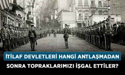 İtilaf Devletleri hangi antlaşmadan sonra topraklarımızı işgal ettiler?