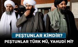 Peştunlar kimdir? Peştunlar Türk mü, Yahudi mi? İşte Peştunlar’ın tarihi!