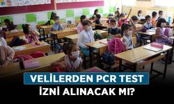 Okullara PCR zorunluluğu geldi mi? Velilerden PCR test izni alınacak mı?