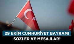 29 Ekim Cumhuriyet Bayramı sözler ve mesajlar! En anlamlı Cumhuriyet Bayramı mesajları!