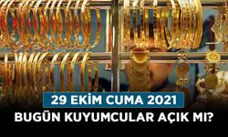 29 Ekim Cuma 2021 - Bugün kuyumcular açık mı?