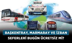 Başkentray, Marmaray ve İZBAN seferleri bugün ücretsiz mi?