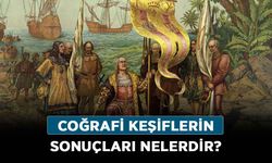 Coğrafi keşiflerin sonuçları nelerdir? Coğrafi keşif nedir?