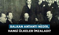 Balkan Antantı nedir, hangi ülkeler imzaladı? Balkan Antantı ze zaman imzalandı?