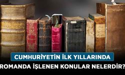 Cumhuriyetin ilk yıllarında romanda işlenen konular nelerdir?