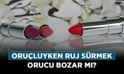 Oruçluyken ruj sürmek orucu bozar mı? Ramazanda makyaj orucu bozar mı?