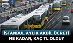 İstanbul aylık akbil ücreti ne kadar, kaç TL oldu? 2022 İETT, Metro ve metrobüs ücreti ne kadar?